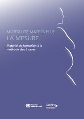 Mortalité maternelle - LA MESURE: Matériel de formation à la
méthode des 6 cases